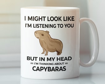 Capybara Mug, Capybara Gift, Cute Animal Mug, in My Head I'm Thinking About Capybaras, Capybara Lover Cup, Capybara Owner Present
