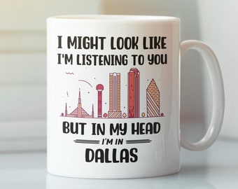 Mug Dallas Texas, cadeaux Dallas, tasse à café Dallas, cadeau pour un amoureux de Dallas, tasse Dallas, cadeaux rigolos Dallas, dans ma tête, je suis à Dallas, tasse mignonne