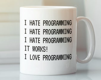 Programmer Mug, Programming Gift, I Hate Programming it Works I Love Programming, Programmer Gift, Funny Coder Cup, Computer Programmer