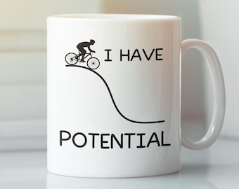 I Have Potential Physics Mug, Cycling Gifts, Potential Bike Mug, Physics Teacher Gift, Funny Physics Coffee Cup, Biking Cup, Physics Joke