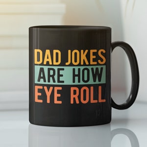 Dad Jokes Are how Eye Roll, Funny Dad Gift, Dad Pun Mug, Sarcastic Dad Tee, Gifts for Dad, Sarcasm Mug, Gifts for Stepdad, Lame Dad Cup
