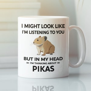 Pika Mug, Funny Pika Gift, I Might Look Like I&#39;m Listening to You but In My Head I&#39;m Thinking About Pikas, Pika Lover Cup, Ili Pika Present