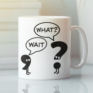 Funny Grammar Mug, Punctuation Cup, Gift for English Teacher, Writer Gift, Wait What Mug, Question Mark Comma Joke, Grammar Nerd Cup
