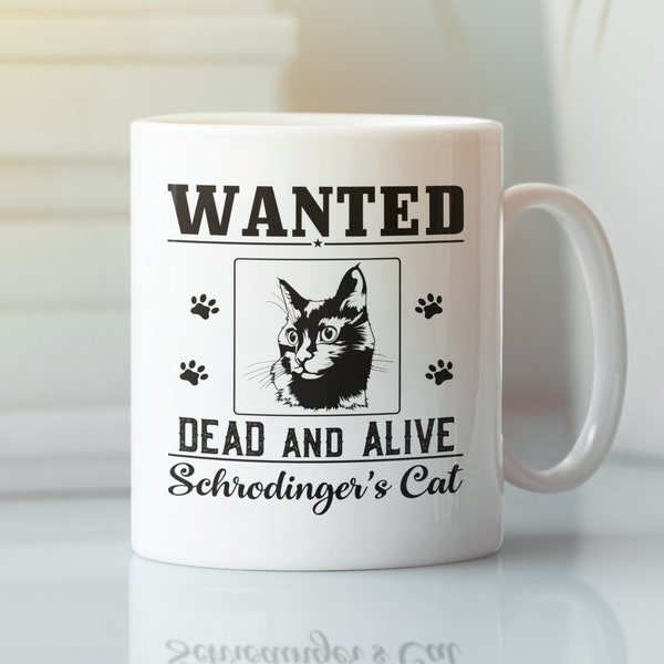 Schrodingers Cat Gift, Wanted Dead or Alive, Schrodinger's Cat Mug, Science Coffee Mug, Physics Gift, Funny Nerd Mug, Scientist Present