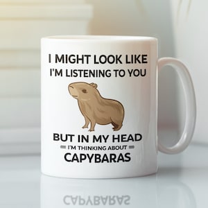 Capybara Mug, Capybara Gift, Cute Animal Mug, in My Head I&#39;m Thinking About Capybaras, Capybara Lover Cup, Capybara Owner Present