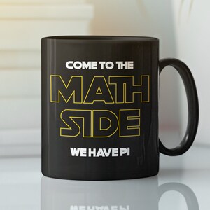 Come to The Math Side, Pi Mug, Funny Nerd Mug, Dark Side, Science Cup, We Have Pi, Science Nerd Cup, Math Teacher Gifts, Nerd Present