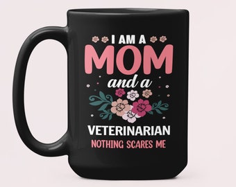Regalo para veterinaria, taza para mamá veterinaria, regalo para mamá veterinaria de animales, taza de café para el Día de la Madre, soy mamá y veterinaria, nada me asusta.
