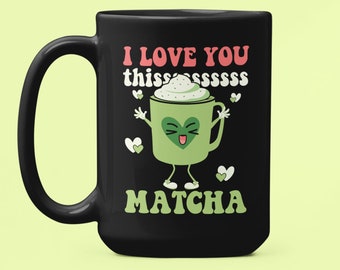 Caneca Matcha, Eu te amo tanto Matcha, trocadilho de comida, xícara de matcha fofa, presentes românticos, presente de dia dos namorados, caneca de amante de matcha, trocadilho de matcha