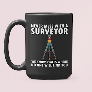 Regalos para agrimensores, taza de agrimensor, taza de agrimensor, no te metas con un agrimensor, técnico de registros de tierras, regalo divertido para agrimensores