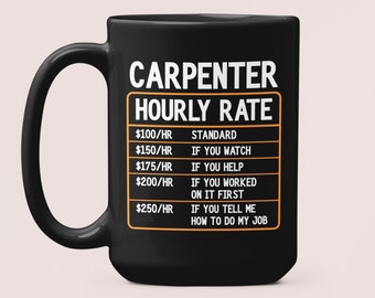 Taza con tarifa por hora de carpintero, regalos divertidos para carpinteros, taza de carpintero, ideas de regalo para tazas de café de carpintería, regalo de cumpleaños para carpinteros.