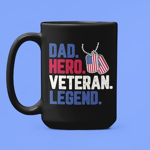 Dad Veteran Mug, Veteran Gifts, Dad Hero Veteran Legend, Father Veteran, Navy Veteran, Air Force Veteran, Army Veteran, US Veteran