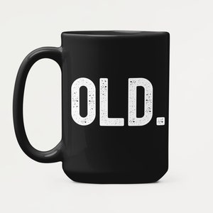 Funny Old Person Gifts, Minimalist Gifts for Old Person, Old Coffee Mug, Funny Retirement Party Present, Senior Citizen 50th 60th 70th 80th