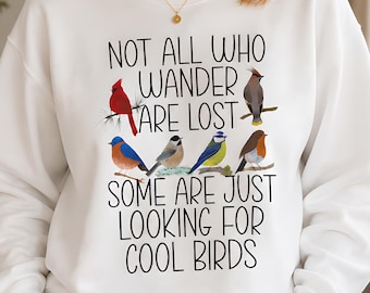 Not All Who Wander Are Lost Birdwatching Sweatshirt, Cool Birds Sweater Gifts