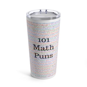 Funny Math Tumbler, 101 Math Puns Travel Mug, Math Teacher Gifts, Punny Math Coffee Cup, Math Enthusiast Travel Mug, 101 Math Jokes Present