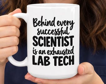 Funny Lab Tech Mug, Behind Every Successful Scientist Gift, Exhausted Laboratory Technician Cup