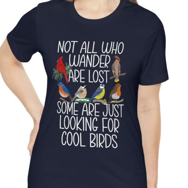 Birdwatching Shirt, Bird Lover Gifts, Birding Tee Shirt, Bird Watcher Gift Not all Who Wander are Lost Bird Shirt, Gift for Bird Enthusiast