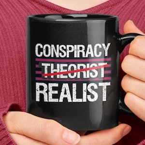 Conspiracy Realist Mug, Conspiracy Theorist Gifts, Funny Presents for Conspiracy Theorist, Humorous Sarcastic Conspiracy Gifts