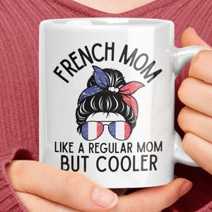 French Mom Gifts, France Mom Mug, Mother&#39;s Day Coffee Cup, Funny Unique Present for French Immigrant, Maman Mère Birthday Presents