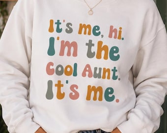 It's Me Hi I'm the Cool Aunt sweatshirt, Funny Retro Aunty Gift Sweater