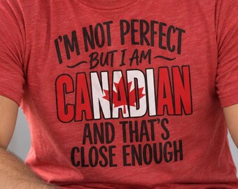 I'm Not Perfect But I Am Canadian Tee, Funny Canada Pride Maple Leaf T-Shirt