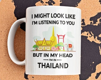 Thailand Gifts, Funny Thailand Mug, Thai Cup, I&#39;m My Head I&#39;m in Thailand, Thailand Lover Gift, Thailand Image, Thailand Tourist Mug