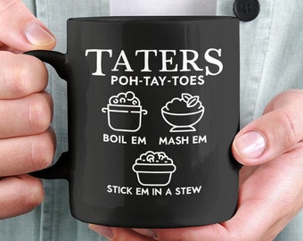 Taters Boil Em Mash Em Stick Em in a Stew, Potatoes Coffee Mug, Poh Tay Toes Cup, Funny Potato Gifts, Taters Meme Mug, Funny Gift Ideas