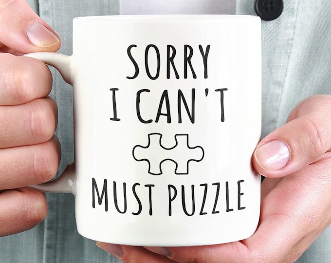 Cadeau pour amateur de casse-tête, tasse puzzle, tasse accro au puzzle, cadeau casse-tête amusant, Désolé, je ne peux pas être obligé de résoudre le problème, juste une pièce de plus, blague