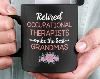 Retired Occupational Therapist Gifts, Retired Occupational Therapist Make the Best Grandmas Mug, Therapist Retirement, Grandma Retirement