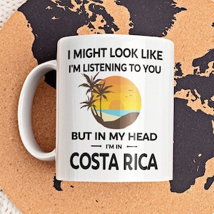 Costa Rica Tasse, Costa Rica Geschenke, Costa Kaffeetasse, Lustiges Costa Rica Geschenk, Ich könnte aussehen, als würde ich Dir in Meinem Kopf in Costa Rica zuhören
