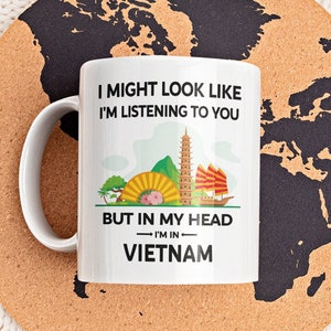 Vietnam Mug, Funny Vietnam Gifts, Vietnam Lover Cup, in My Head I&#39;m in Vietnam, I Love Vietnam, Vietnamese Gift, Vietnam Image Picture