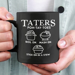 Taters Boil Em Mash Em Stick Em in a Stew, Potatoes Coffee Mug, Poh Tay Toes Cup, Funny Potato Gifts, Taters Meme Mug, Funny Gift Ideas