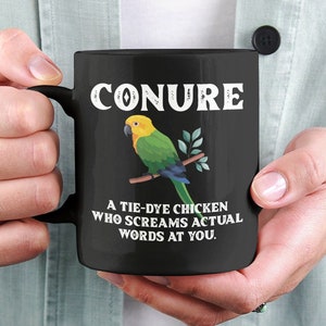 Conure Mug, Conure Lover Mug, Funny Conure Coffee Cup, A Tie Dye Chicken Who Screams Actual Words at You, Presents for Conure Owners