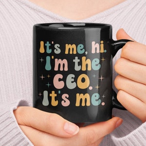 CEO Mug, Funny CEO Gifts, It&#39;s Me, Hi I&#39;m the CEO It&#39;s me, Chief Executive Officer Coffee Cup Gift Ideas, eo Mom Gifts, Boss Woman Mug