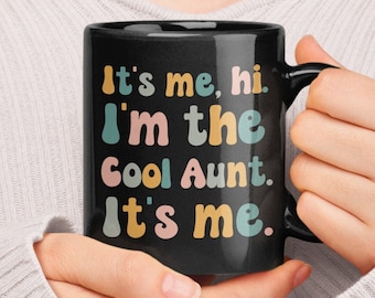 Cool Aunt Mug, It&#39;s Me, Hi I&#39;m the Cool Aunt, Funny Aunty Gifts, Mother&#39;s Day Coffee Cup, Funny Aunt Present, Auntie Gift Ideas, Aunt Humor
