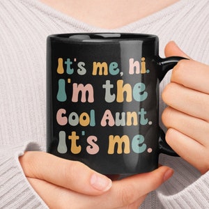 Cool Aunt Mug, It&#39;s Me, Hi I&#39;m the Cool Aunt, Funny Aunty Gifts, Mother&#39;s Day Coffee Cup, Funny Aunt Present, Auntie Gift Ideas, Aunt Humor
