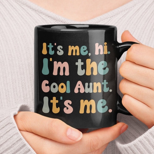 Cool Aunt Mug, It's Me, Hi I'm the Cool Aunt, Funny Aunty Gifts, Mother's Day Coffee Cup, Funny Aunt Present, Auntie Gift Ideas, Aunt Humor