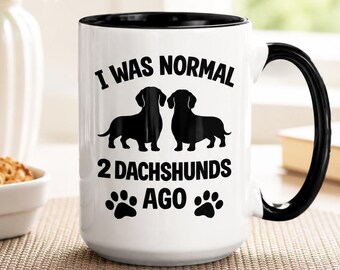 Funny Dachshund Mug, I Was Normal 2 Dachshunds Ago Coffee Gifts, Wiener Dog Cup