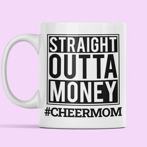 Cheer Mom, Straight Outta Money, Cheer Mom Mug, Cheerleader Mom Coffee Mug, Cheer Mom Gifts, Cheer Squad Mom, Cheer Mom Present