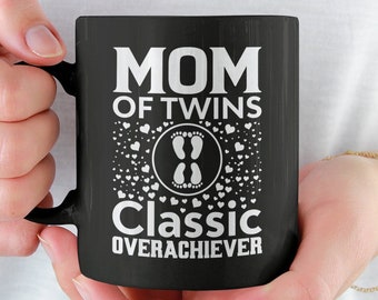 Twins Mom Gift, Twins Mom Mug, Mom of Twins Classic Overachiever, Twins Mother's Day Gift, Twins Coffee Cup, Gift for Mother of Twins