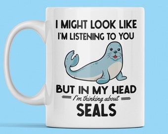 Funny Seal Mug, Seal Gifts, In My Head I'm Thinking About Seals, Seal Coffee Cup, Seal Lover Gifts, Cute Cartoon Seal