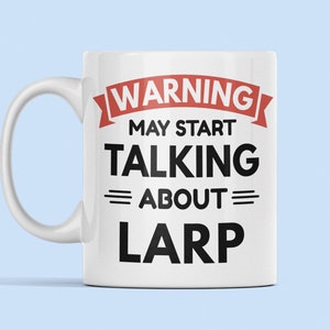 LARP Mug, Funny LARP Gift, Larping Mug, Warning May Start Talking About Larp, Live Action Role Playing Cup, Larp Lover Present