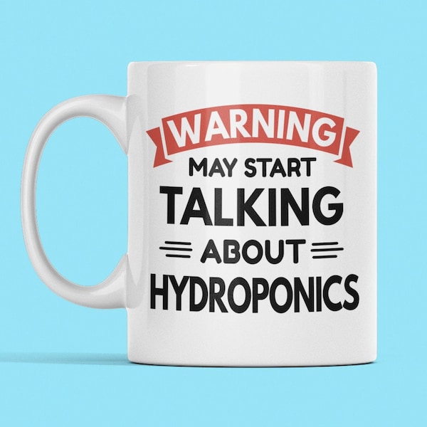 Hydroponics Gifts, Hydroponics Mug, Warning May Start Talking About Hydroponics, Funny Hydroponics Cup, Aquaculture Present