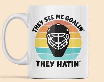 Goalie Mug, Funny Goalie Gift, Goaltender Coffee Mug, Hockey Lacrosse Present, Goal Keeper Gift, They See Me Goalin' They Hatin'