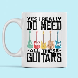 Guitar Mug, Guitar Lover Mug, Guitar Collector Gift, Yes I Really Do Need All These Guitars, Guitarist Cup, Guitarist Gifts, Guitar Dad Mug