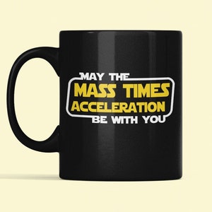 Natuurkundemok, grappige nerdcadeaus, natuurkunde minnaar cadeau, natuurkunde nerdbeker, May the Mass Times Acceleration be with you, Force be with you