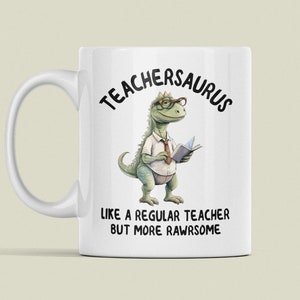 Teachersaurus Mug, Funny Teacher Gifts, Teacher Coffee Cup, Like a Regular Teacher but more Rawrsome, Teacher Dinosaur, Cute Dino Lover Gift