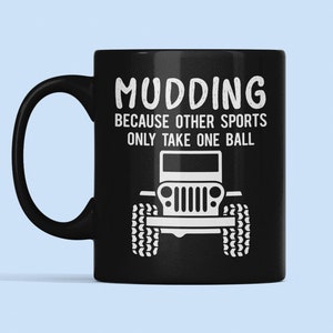 Mudding Gifts, Mudding Mug, Off Road Cup, Because Other Sports only Take One Ball, Off Roading Mug, 4x4 Mug, Mudder Present, 4x4 Truck