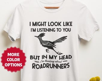 T-shirt Roadrunner drôle, t-shirt Roadrunner, cadeaux Roadrunner, j'ai peut-être l'air de vous écouter mais dans ma tête, t-shirt unisexe à manches courtes