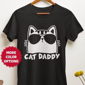 Cat Daddy Shirt, Cute Cat Lover Gift, Cool Cat with Sunglasses Tee, Funny Graphic Tee, Pet Owner Shirt, Cat Father Present, Unisex T-Shirt