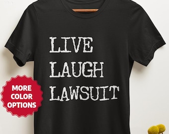Funny Lawyer Tee, Live Laugh Lawsuit Attorney T-Shirt, Legal Humor Gift, Law School Student Shirt, Funny Litigator Quote, Gifts for Lawyers